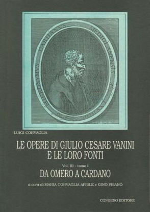 Immagine di LE OPERE DI GIULIO CESARE VANINI E LE LORO FONTI. Vol. 3 tomo 1 - DA OMERO A CARDANO